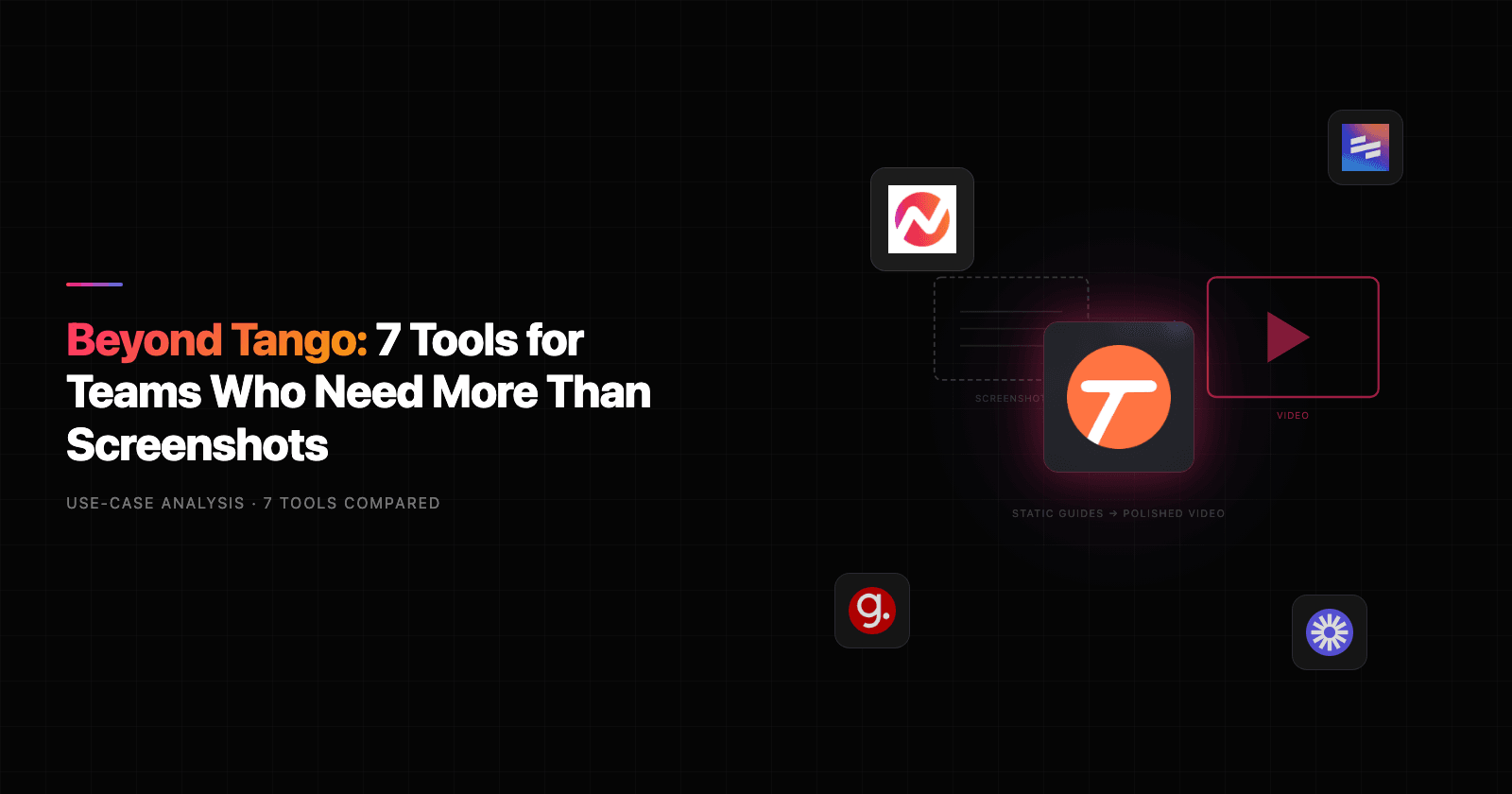 Beyond Tango: 7 Tools for Teams Who Need More Than Screenshot Guides