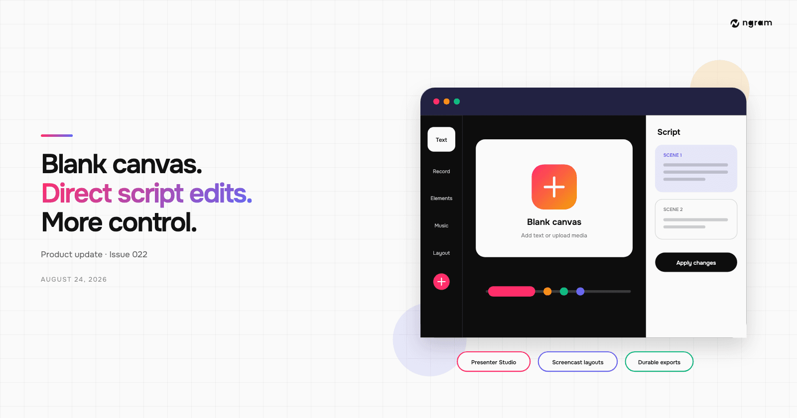 Product Update: Blank Canvas, Script Editing, and More Editor Controls — August 24, 2026