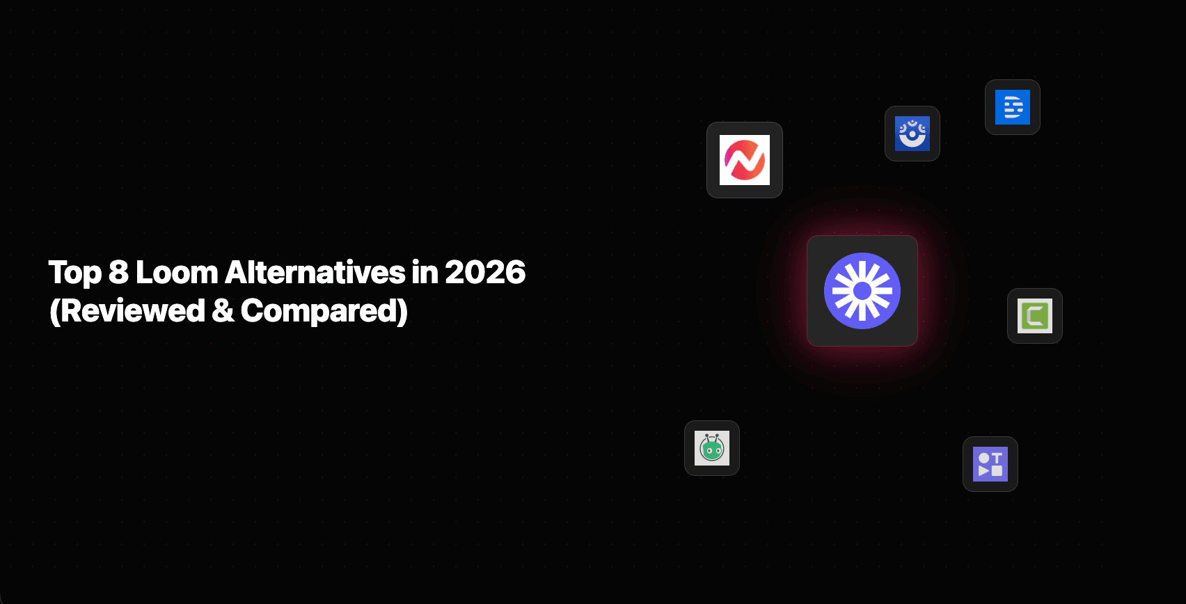 Top 8 AI Video Maker Alternatives to Loom in 2026 (Reviewed & Compared)