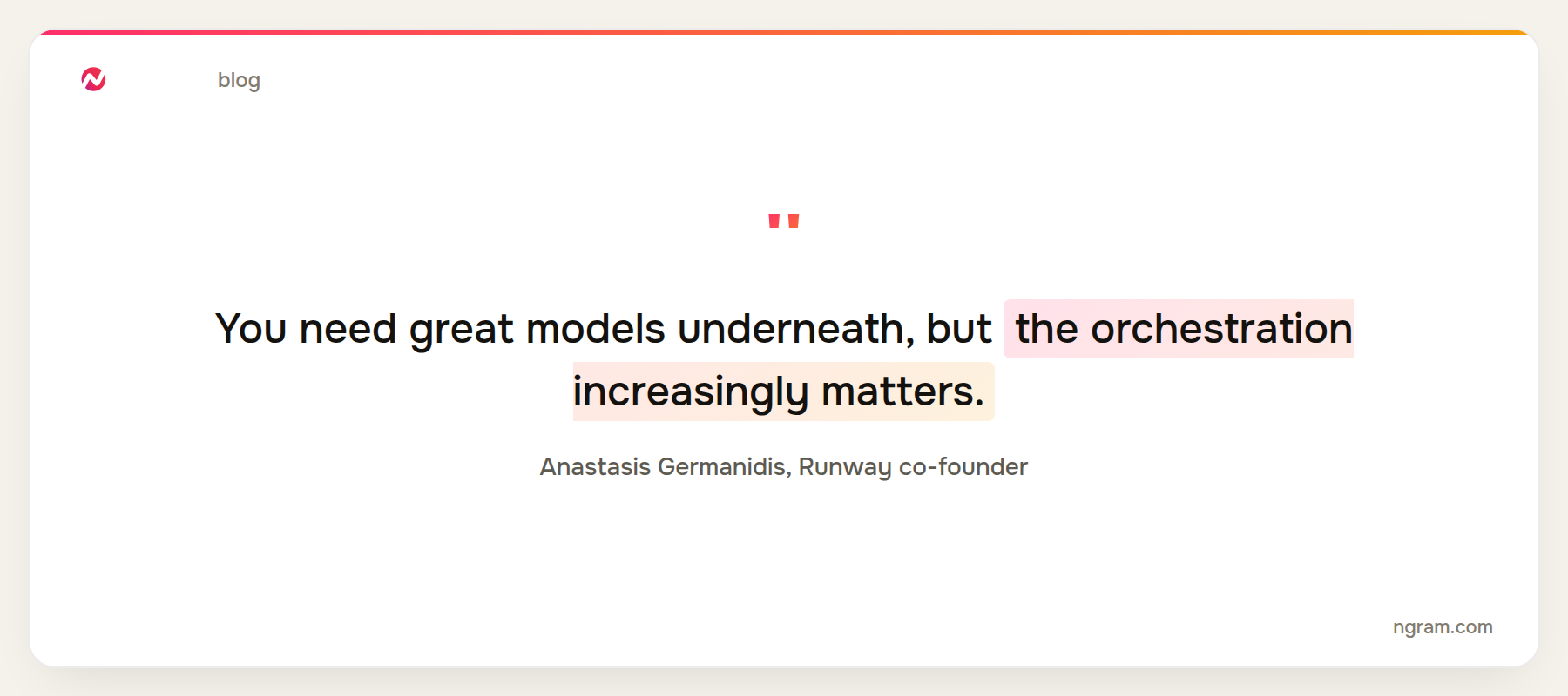 Runway co-founder Anastasis Germanidis: you need great models underneath, but the orchestration increasingly matters